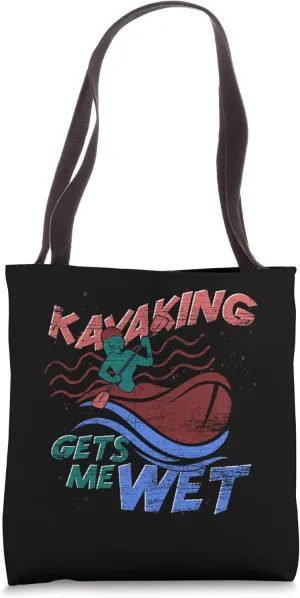 Canoe Kayaking Gets Me Wet Outdoor Sport Funny Kayaking Tote Bag