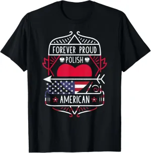 Forever Proud Polish American - Poland and USA T-Shirt