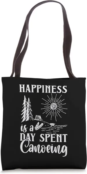 Happiness Is A Day Spent Canoeing Canoe and Kayaking Tote Bag