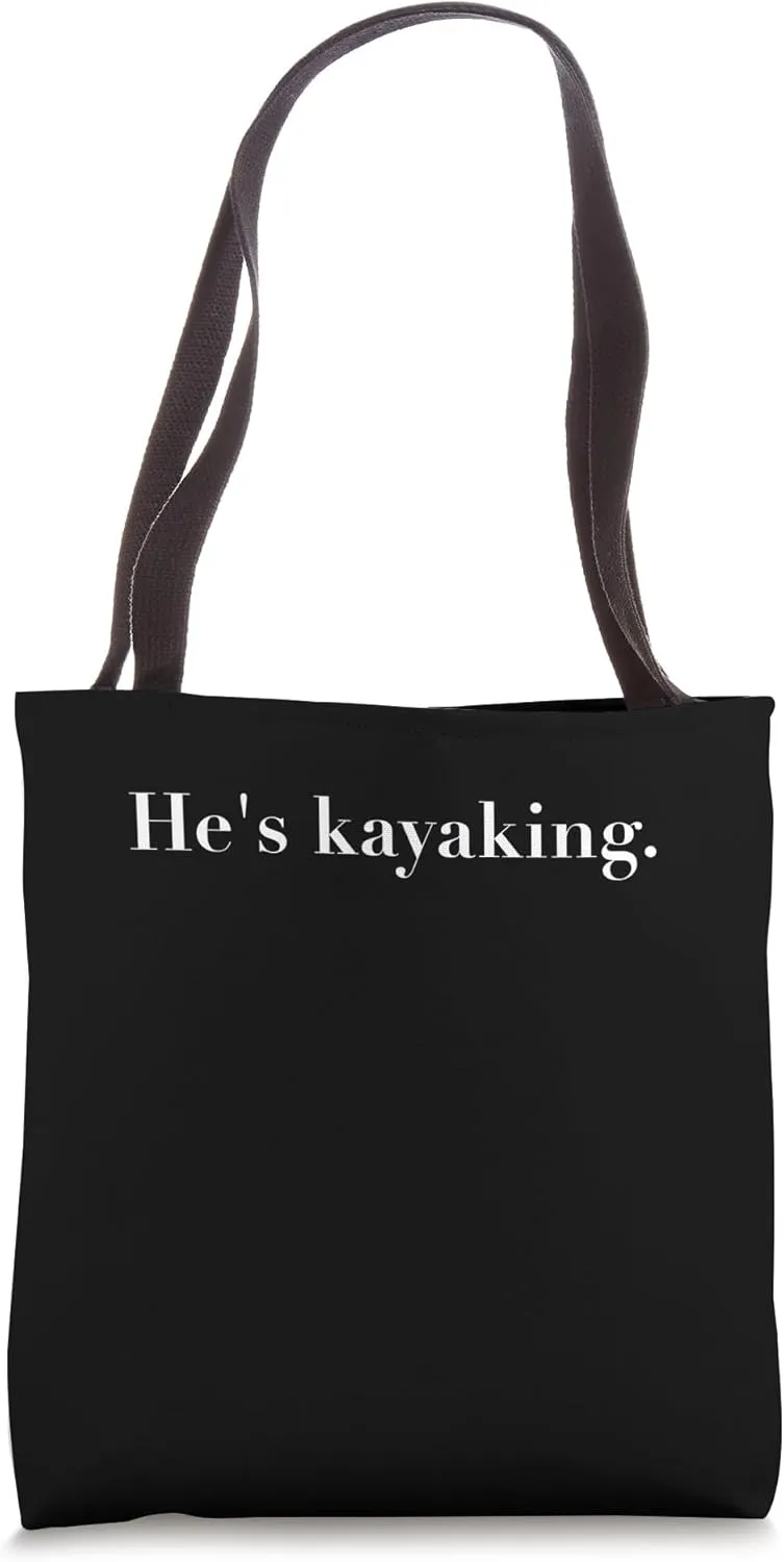 He's Kayaking Adventure Statement Water Sports Kayaker Tote Bag