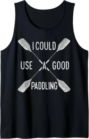 I Could Use a Good Paddling Kayak Canoeing Kayaking Kayaks Tank Top