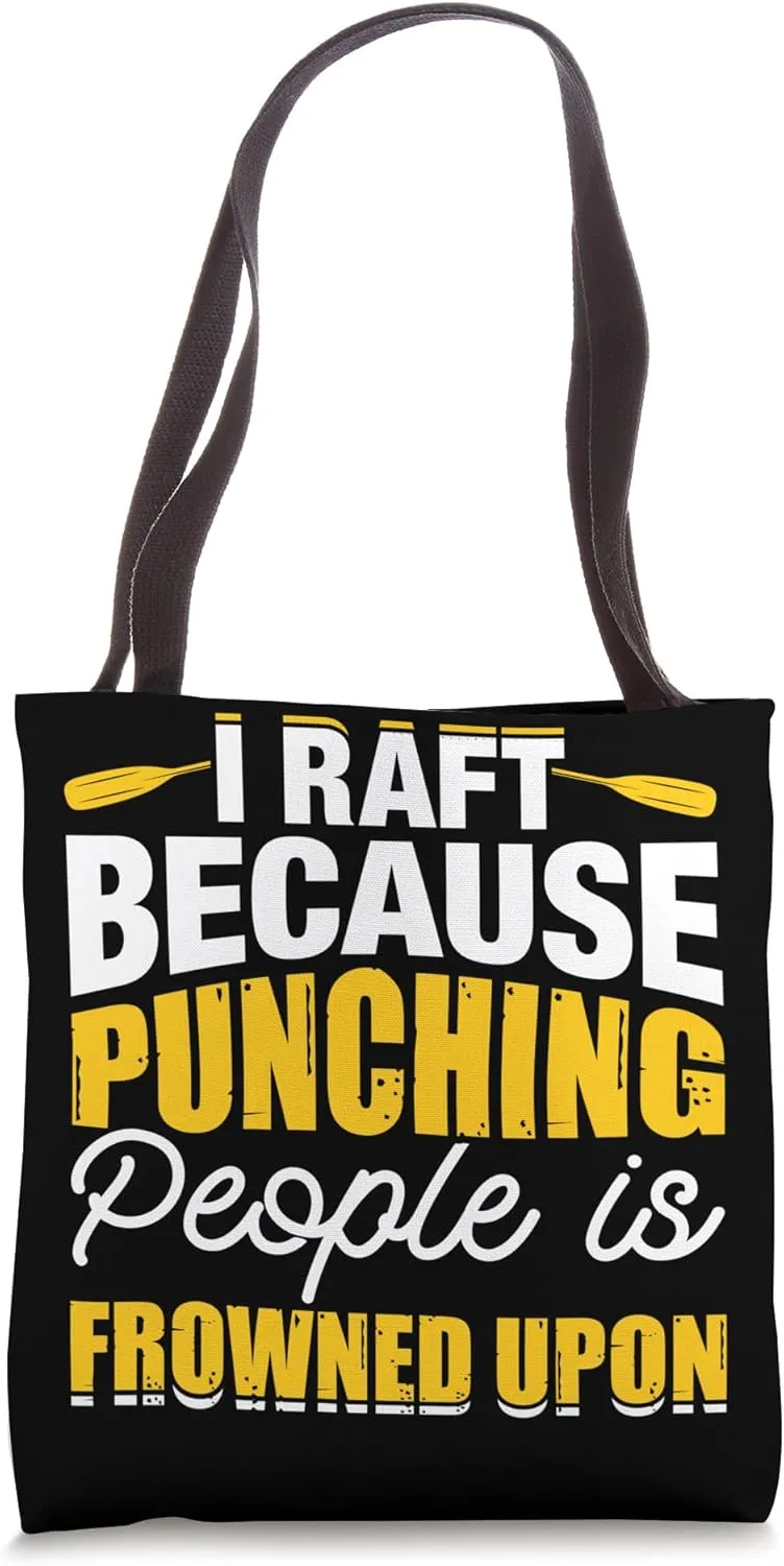 I raft because punching People is frowned upon Rafting Tote Bag