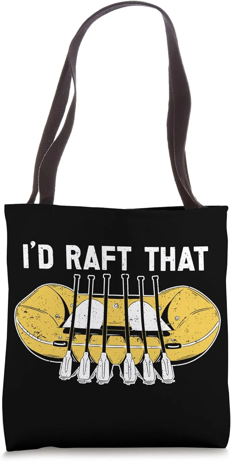 I'd Raft That Rafting Rubber Raft Whitewater Paddler Rafting Tote Bag