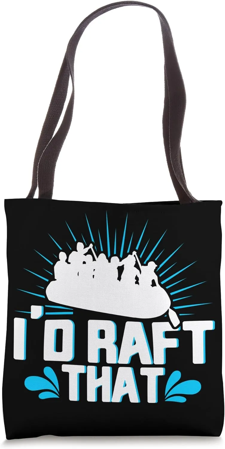 I'd Raft That Rafting Rubber Raft Whitewater Paddler Rafting Tote Bag