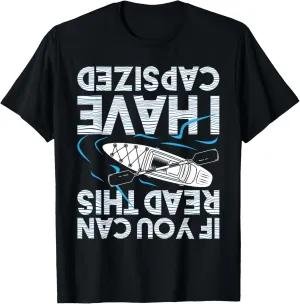 If You Can Read This I Have Capsized - Funny Kayak Kayaking T-Shirt