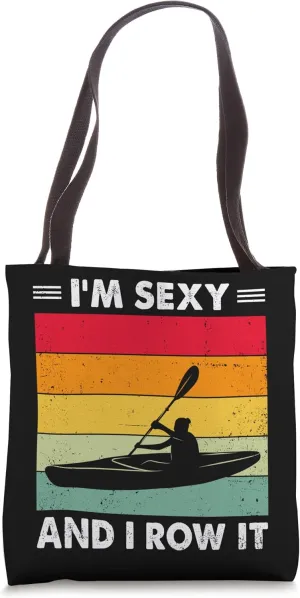 I'm Sexy And I Row It Rowing Club Kayaking Canoe Water Sport Tote Bag