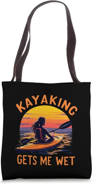 Kayaking Gets Me Wet Funny Kayak Paddling Canoe Adult Joke Tote Bag