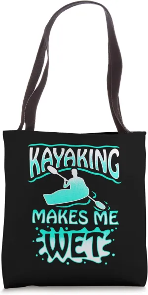 Kayaking Makes Me Wet | Moist Fun For Canoeing Lovers Tote Bag