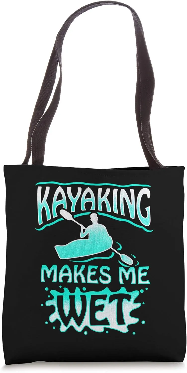 Kayaking Makes Me Wet | Moist Fun For Canoeing Lovers Tote Bag