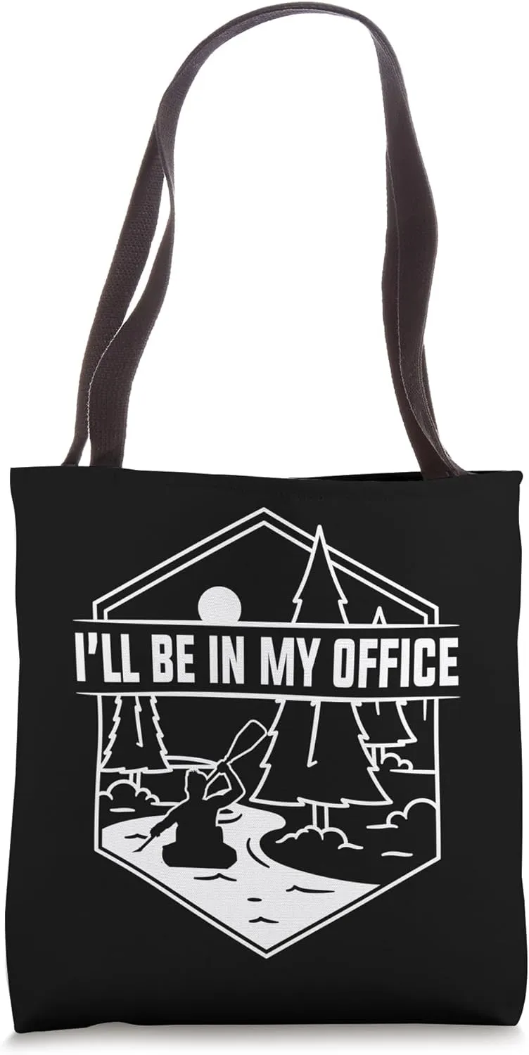 Kayaking Mountain River Landscape I'll Be In My Office Tote Bag