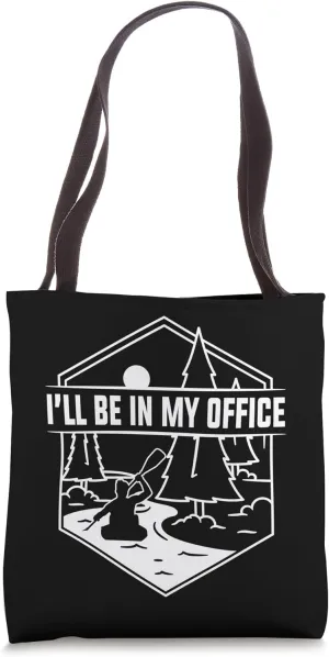 Kayaking Mountain River Landscape I'll Be In My Office Tote Bag
