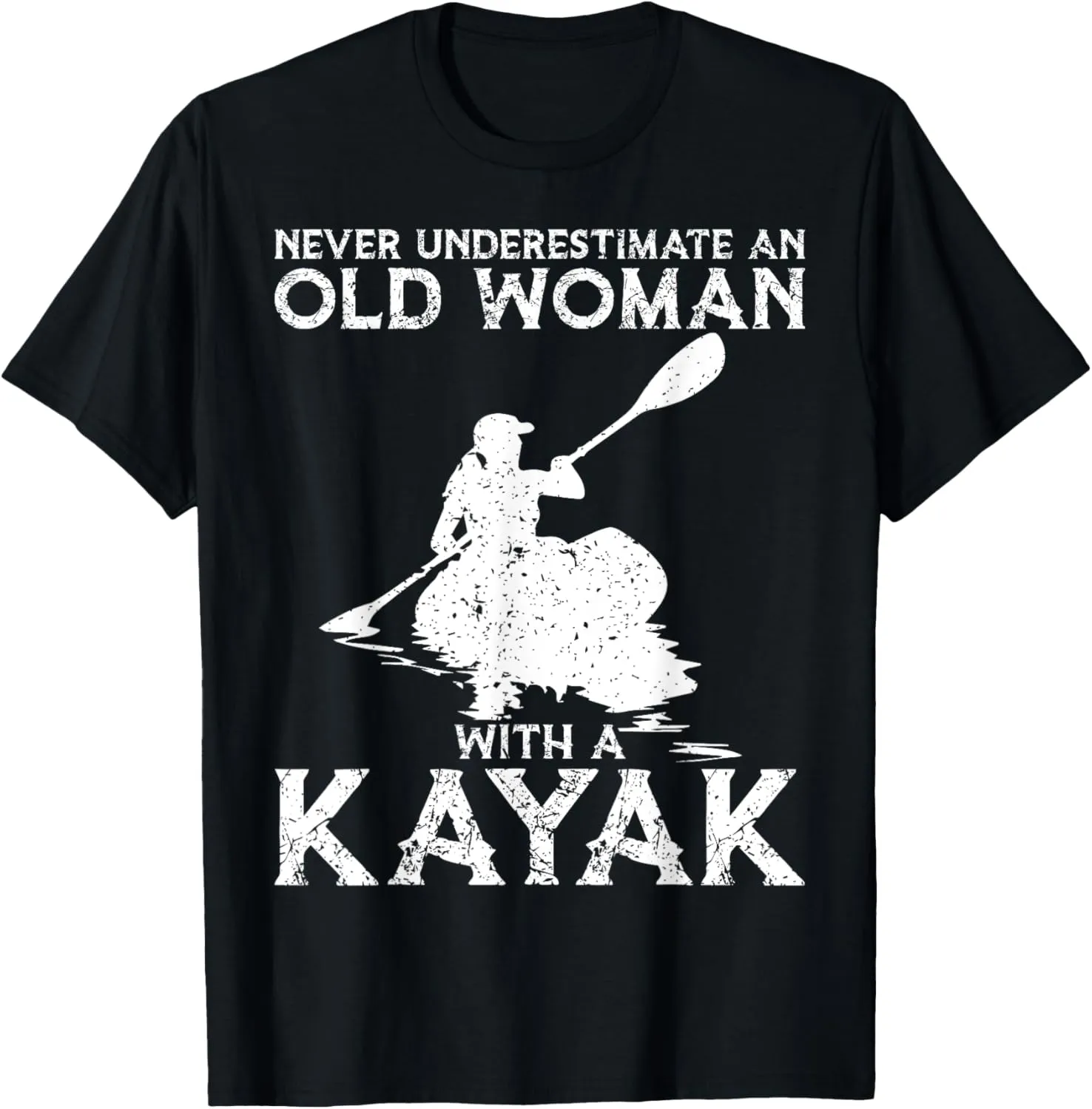 Kayaking Never Underestimate An Old Woman with A Kayak T-Shirt