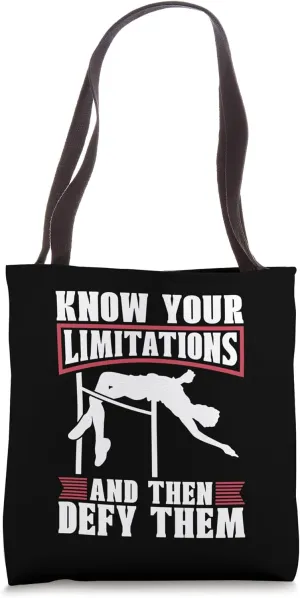 Know Your Limitations And Then Defy Pole Jumping High Jump Tote Bag