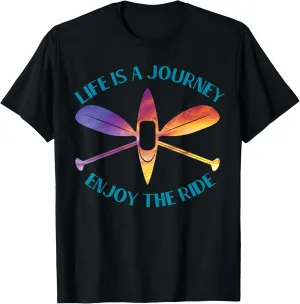 Life Is A Journey The Ride Kayaks Kayaking Kayak Paddling T-Shirt