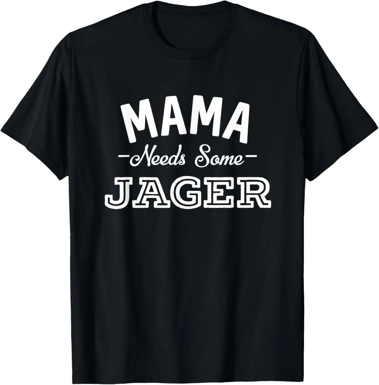 Mama Needs Some Jager Alcohol Funny Summer Party T-Shirt