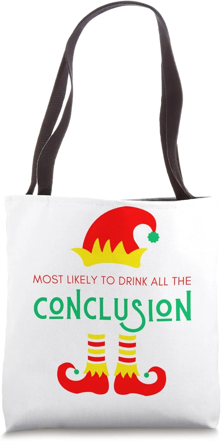Most Likely To Drink All The Conclusion Elf Ugly Christmas Tote Bag