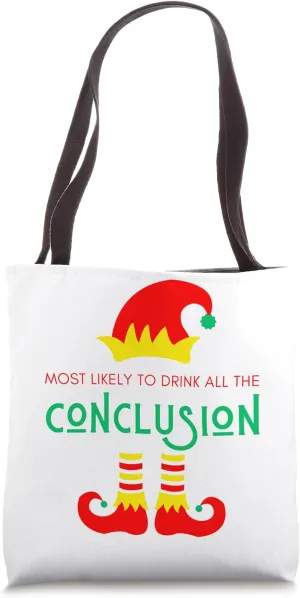 Most Likely To Drink All The Conclusion Elf Ugly Christmas Tote Bag