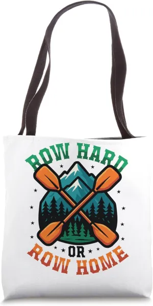 Row Hard Or Row Home Kayaking Tote Bag