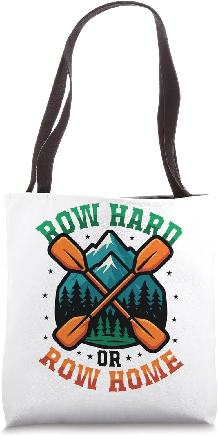 Row Hard Or Row Home Kayaking Tote Bag