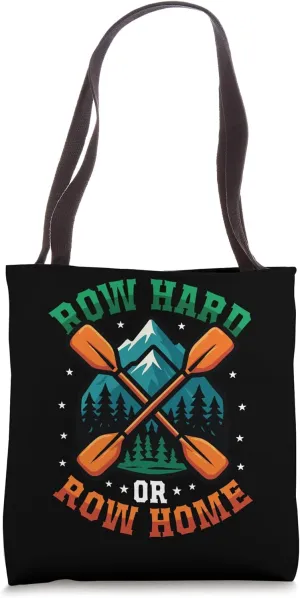 Row Hard Or Row Home Kayaking Tote Bag