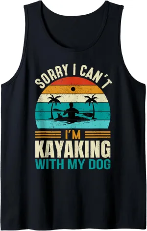 Sorry I Can't I'm Kayaking With My Dog Tank Top