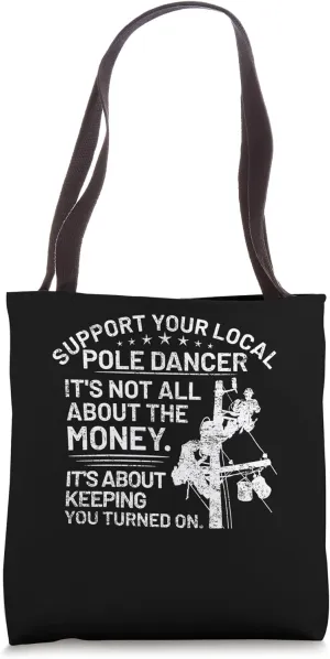 Support your Local Pole Dancer Voltage Lineman Circuit Cable Tote Bag