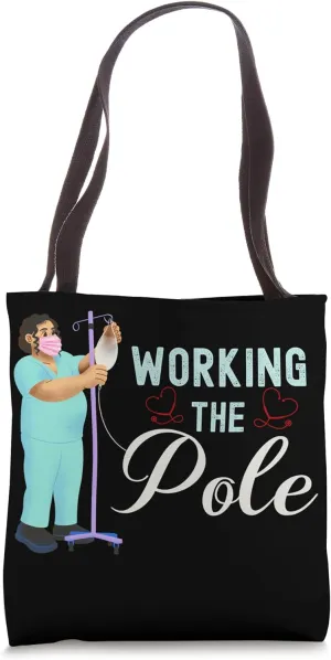 Working The Pole Nurse Medical Nursing Profession Humor Tote Bag